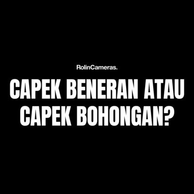 Sharing Hidup : Capek Anda Beneran atau Bohongan? Sharing Hidup : Capek Anda Beneran atau Bohongan?