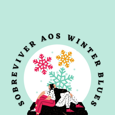 Sobreviver aos Winter Blues | Ep. 49