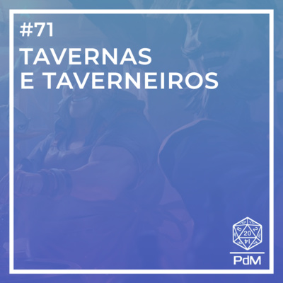 PdM #71 - Tavernas e Taverneiros