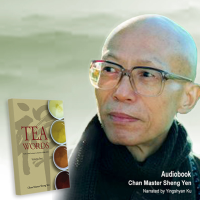 Tea Words Vol. One: Shakyamuni’s Great Vow - by Chan Master Sheng Yen