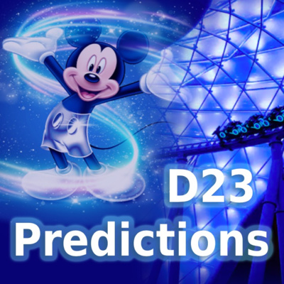 DISNEY D23 PREDICTIONS!
