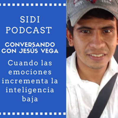 sidi podcas - ft Jesús Vega cuando las emociones suben la inteligencia baja #50 episode artwork