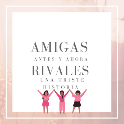 AMIGAS ANTES AHORA RIVALES PARTE 2 episode artwork