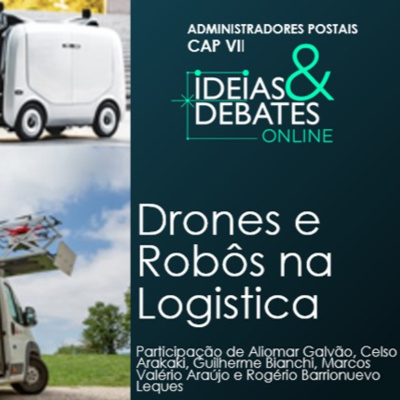 IDEIAS e DEBATES - Drones e Robôs na Logística