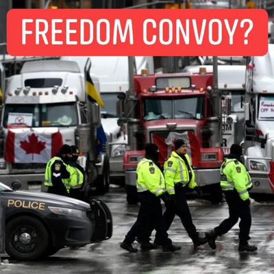 Freedom Convoy? Your thoughts?