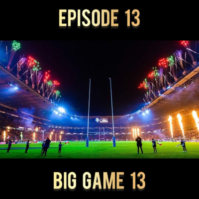 Ep 13: Big Game 13 🏟