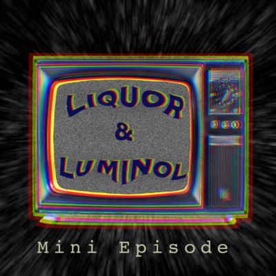 Liquor and Luminol