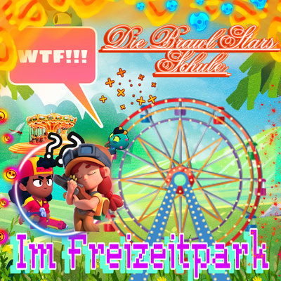 #528|😂 Die Brawl Stars Schule.—Im Freizeitpark.🎢🎡🫱🏻🫲🏾