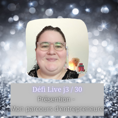 Replay Défi Live j4/30 Présentation - Mon parcours d'entrepreneure Replay Défi Live j4/30 Présentation - Mon parcours d'entrepreneure