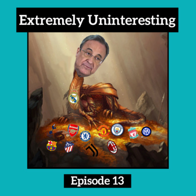 #13: The Super League is Stupid and I Hate it  episode artwork