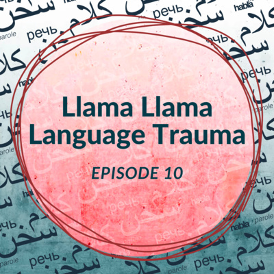 Llama Llama Language Trauma (Ep. 10)