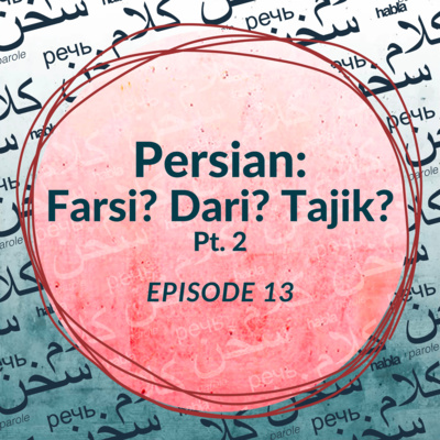 Persian: Farsi? Dari? Tajik? Pt. 2 (Ep. 13)