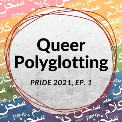 Queer Polyglotting (Pride 2021 Ep. 1)