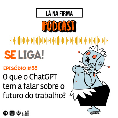 O que o ChatGPT tem a falar sobre o futuro do trabalho? | T01EP55 O que o ChatGPT tem a falar sobre o futuro do trabalho? | T01EP55