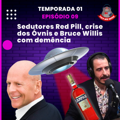 cover of episode FocaCast #009 - Sedutores Red Pill, crise dos Óvnis e Bruce Willis com demência 