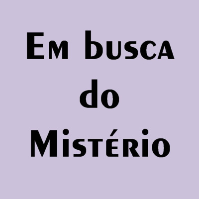 37 - Em busca do Mistério