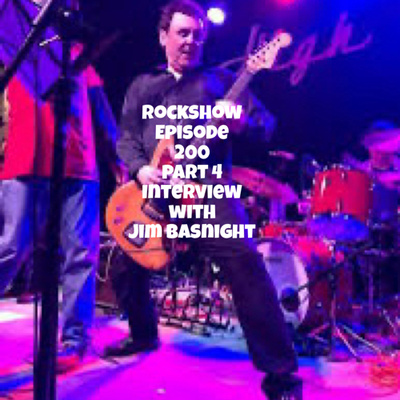 Rockshow Episode 200 part 4
Interview with Jim Basnight