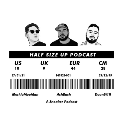 A Sneaker Podcast: Half Size Up S2 E46 - "...CORNY, It Comes With THIS Childrens Book..."