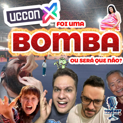 UCCONX FOI UMA BOMBA??? - Dossiê COMPLETO - ToyCast #030 episode artwork