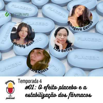 Pharmakon S04E01: O Efeito Placebo e a estabilização de fármacos (Gabriely Rosa, Lara Costa, Liza Betsy & Mihagerê Gavião) Pharmakon S04E01: O Efeito Placebo e a estabilização de fármacos (Gabriely Rosa, Lara Costa, Liza Betsy & Mihagerê Gavião)