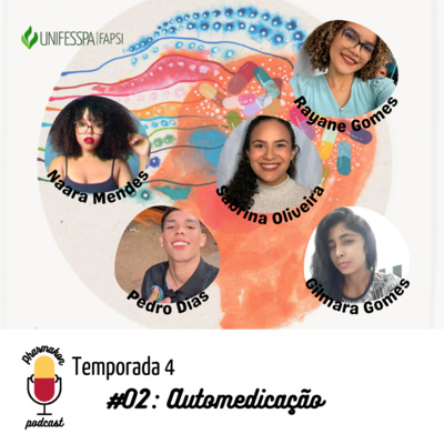 Pharmakon S04E02: Automedicação (Gilmara Gomes, Naara Mendes, Pedro Dias, Rayane Gomes, e Sabrina Oliveira) Pharmakon S04E02: Automedicação (Gilmara Gomes, Naara Mendes, Pedro Dias, Rayane Gomes, e Sabrina Oliveira)