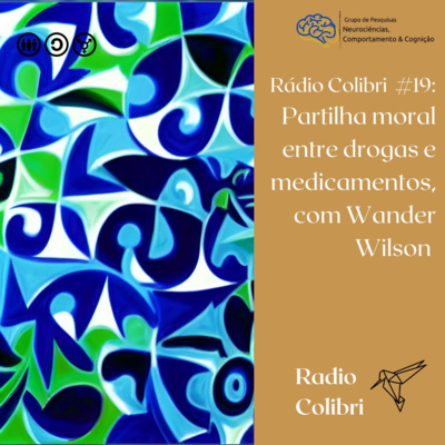 Rádio Colibri #19: A partilha moral de drogas e medicamentos, com Wander Wilson Rádio Colibri #19: A partilha moral de drogas e medicamentos, com Wander Wilson
