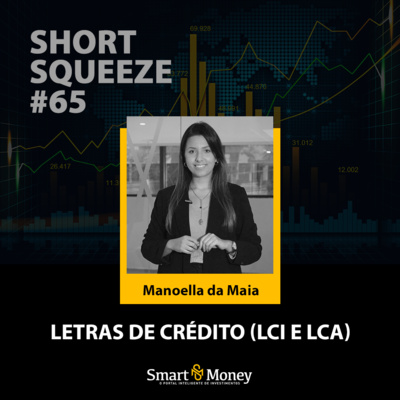 Short Squeeze #65 - Letras de crédito (LCI e LCA)