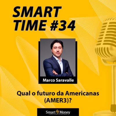 Smart Time #34 – Qual o futuro da Americanas (AMER3)?