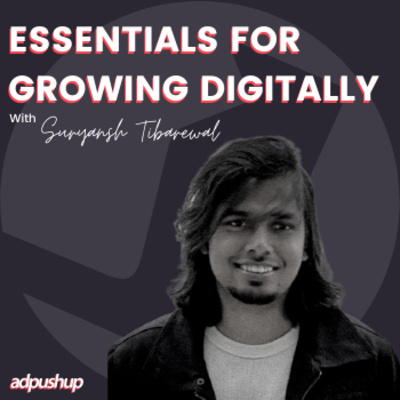 Essentials for Growing Digitally with Suryansh Tibarewal