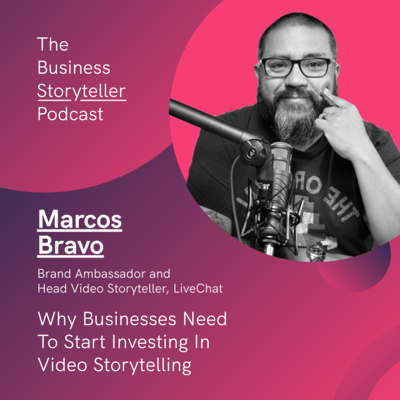 S1 Ep 5 | Why Businesses Need To Start Investing In Video Storytelling (featuring Marcos Bravo)