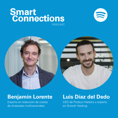 #19 Smart Connections con Benjamín Lorente y Luis Díaz del Dedo