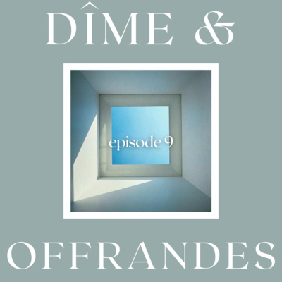 S2E 9. Dîme & Offrandes (1/3)