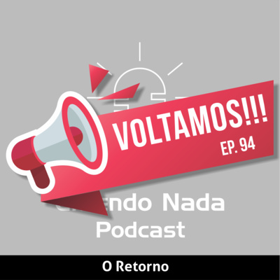 Entendo Nada #94 - O Retorno