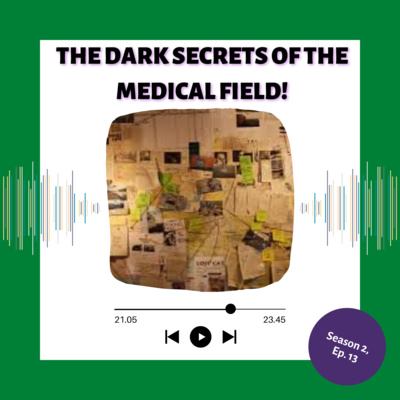 The Dark Secrets of The Medical Field!