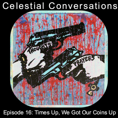 Episode 16: Times Up, We Got Our Coins Up