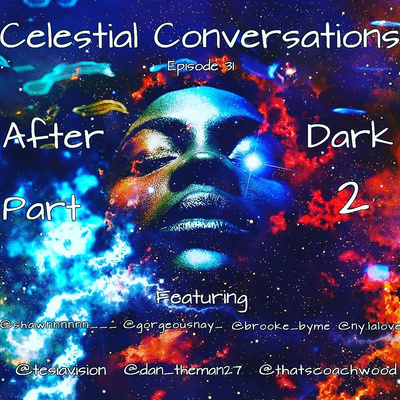 Episode 31: Celestial Conversations After Dark Part 2