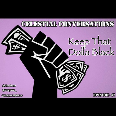 Episode 47: Keep That Dolla Black 