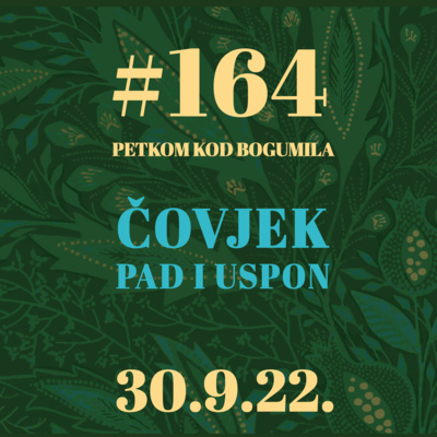 Čovjek. Pad i uspon | Petkom kod bogumila #164 | 30.9.22. episode artwork