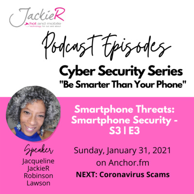 JackieR Be Smarter Than Your Phone - Smartphone & Mobile Security Threats - What to Do - S3 | E3