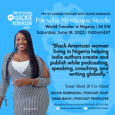 Trip of Change Podcast the Jackie Robinson Show | S4 E18 Porsche Steele Abusive situation to Wife, & Busines Owner in Nigeria