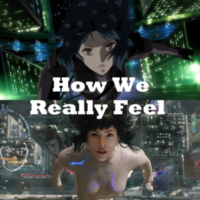 How We Really Feel About Ghost in the Shell episode artwork