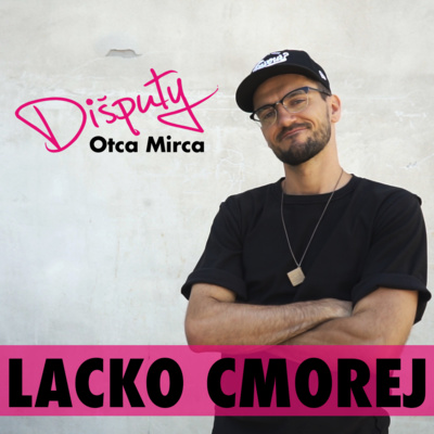 Dišputy Otca Mirca~LACKO CMOREJ