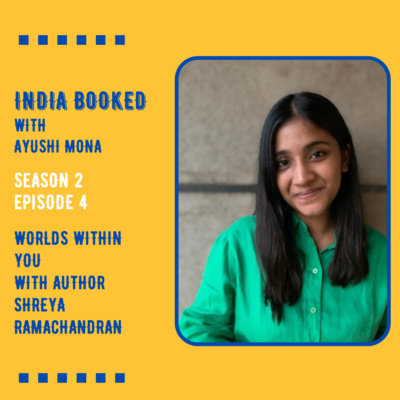 India Booked | The Worlds Within You | Shreya Ramachandran