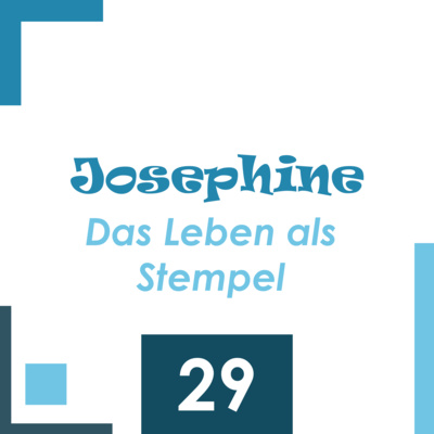 Das Leben als Stempel / Josephine 29