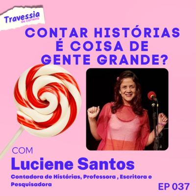 #037 - Contar histórias também é coisa de gente grande?