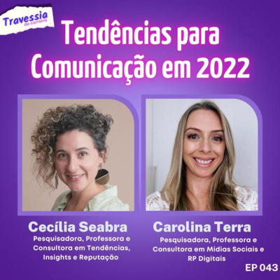 #044 - Quais as tendências para Comunicação em 2022? | Feat. Carolina Terra e Cecília Seabra 