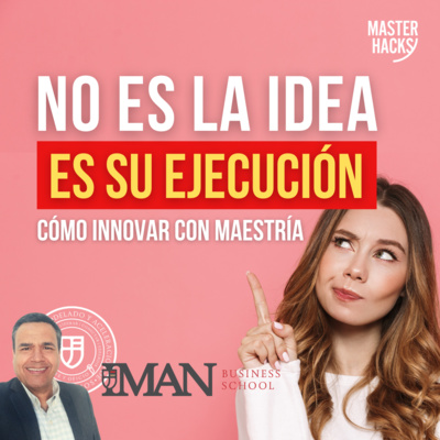 No es la idea, es su ejecución: innova con Maestría. episode artwork
