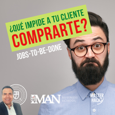 ¿Qué impide a tu cliente comprarte? jobs-to-be-done. episode artwork