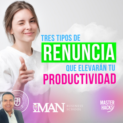 Tres tipos de renuncia que elevarán tu productividad. episode artwork