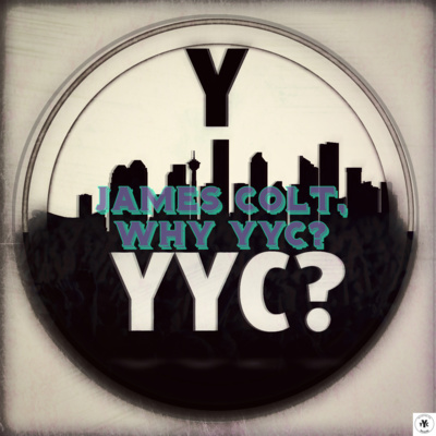 S3E4 - James Colt, Why YYC?